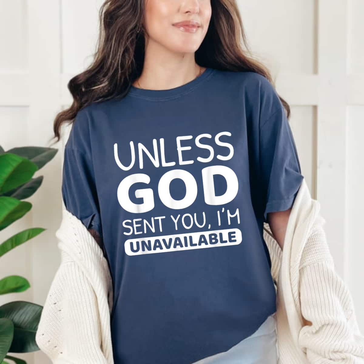 Unless God Sent You I'm Unavailable T-Shirt