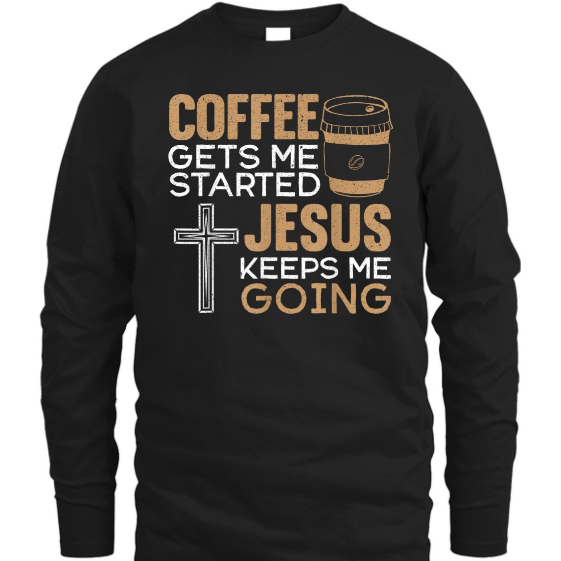 Coffee Get Me Started Jesus Keeps Me Going Funny Christian Religious T-Shirt Coffee Get Me Started Jesus Keeps Me Going Funny Christian Religious T-Shirt