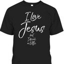 I Love Jesus But I Drink A Little Funny Christian T-Shirt I Love Jesus But I Drink A Little Funny Christian T-Shirt