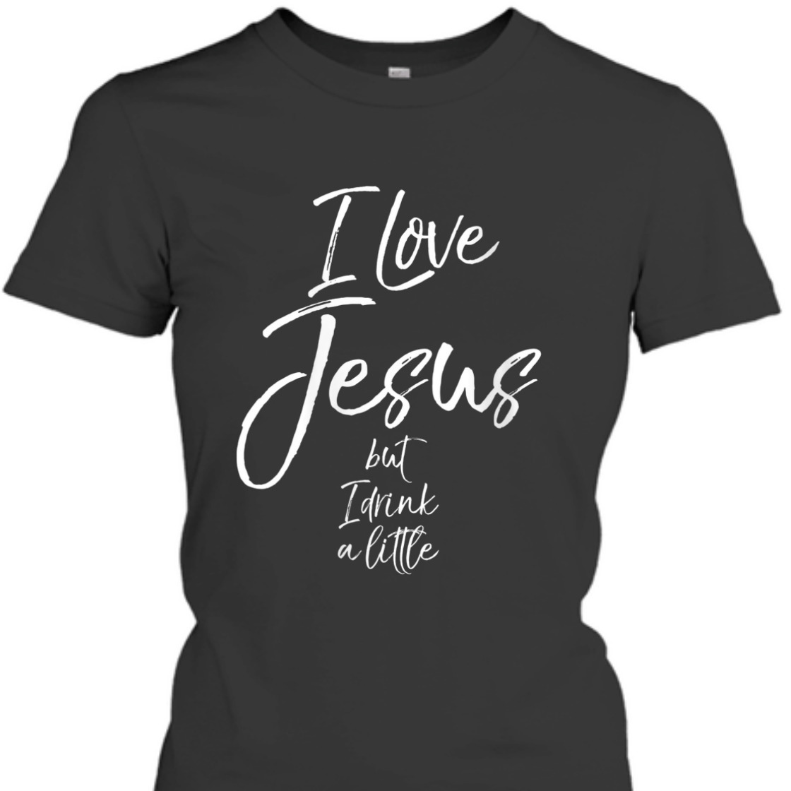 I Love Jesus But I Drink A Little Funny Christian T-Shirt