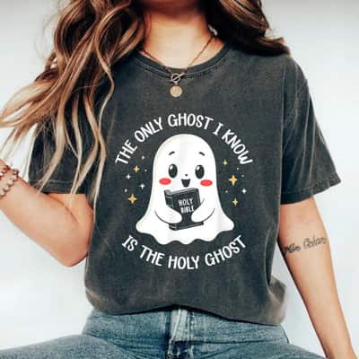 The Only Ghost I Know Is The Holy Ghost Halloween Gift T-Shirt