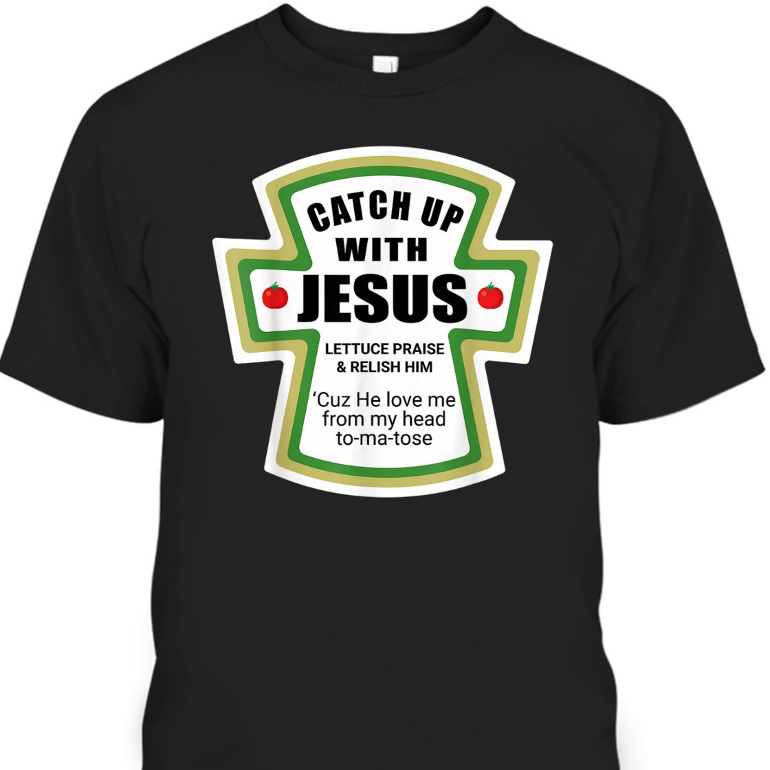 Catch Up With Jesus Funny Christian Religious T-Shirt