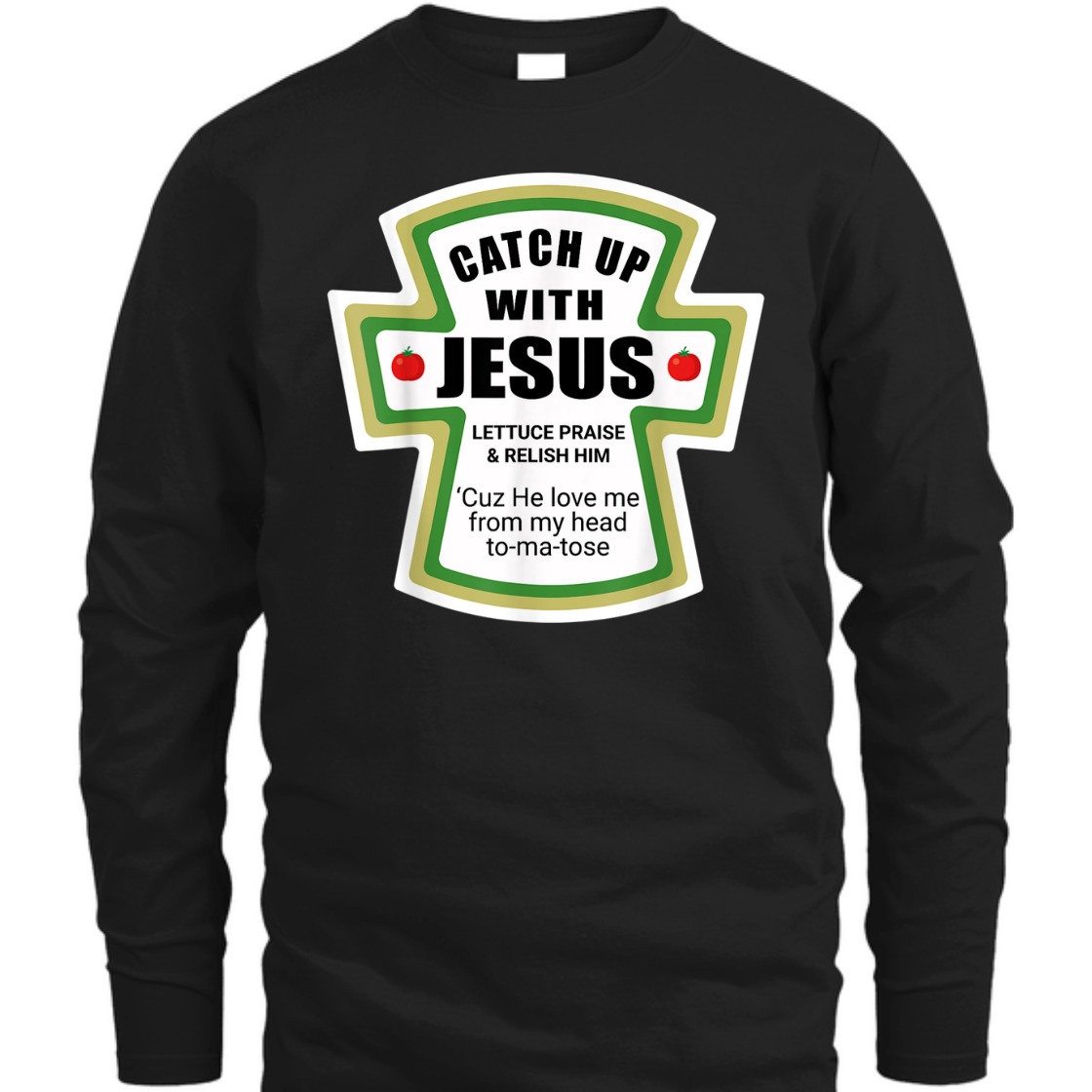 Catch Up With Jesus Funny Christian Religious T-Shirt Catch Up With Jesus Funny Christian Religious T-Shirt