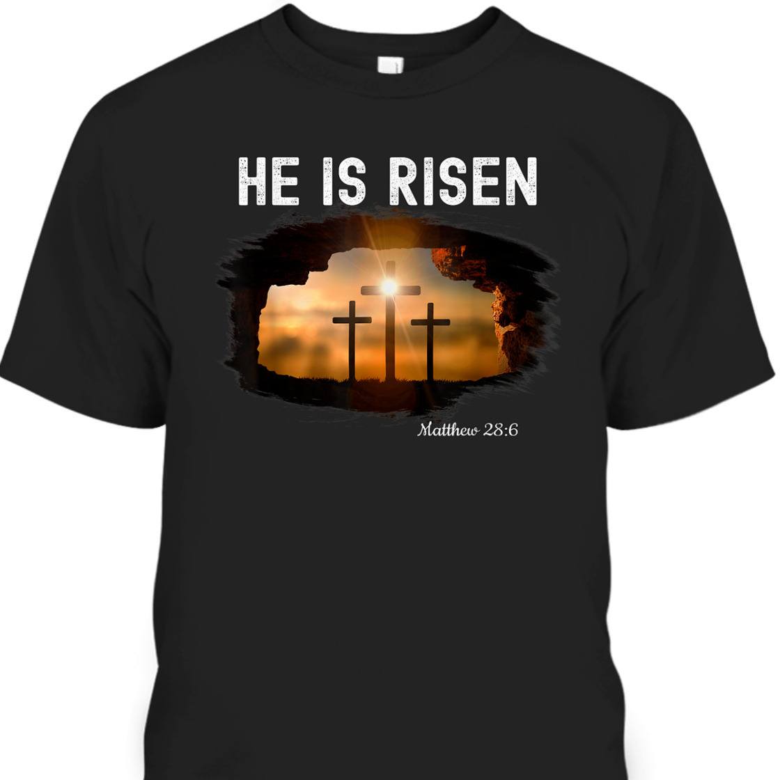 He Is Risen Matthew 28:6 T-Shirt Christian Easter Day Religious Gift