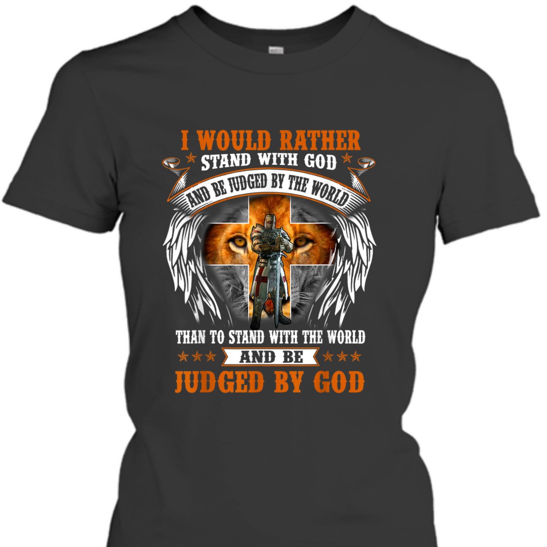 I Would Rather Stand With God And Be Judged Armor Of God T-Shirt I Would Rather Stand With God And Be Judged Armor Of God T-Shirt