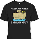 Need An Ark I Noah Guy Funny Christian Religious T-Shirt Need An Ark I Noah Guy Funny Christian Religious T-Shirt