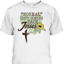 Bible Verse T-Shirt Sunflower Normal Isn't Coming Back Jesus Is Revelation 14