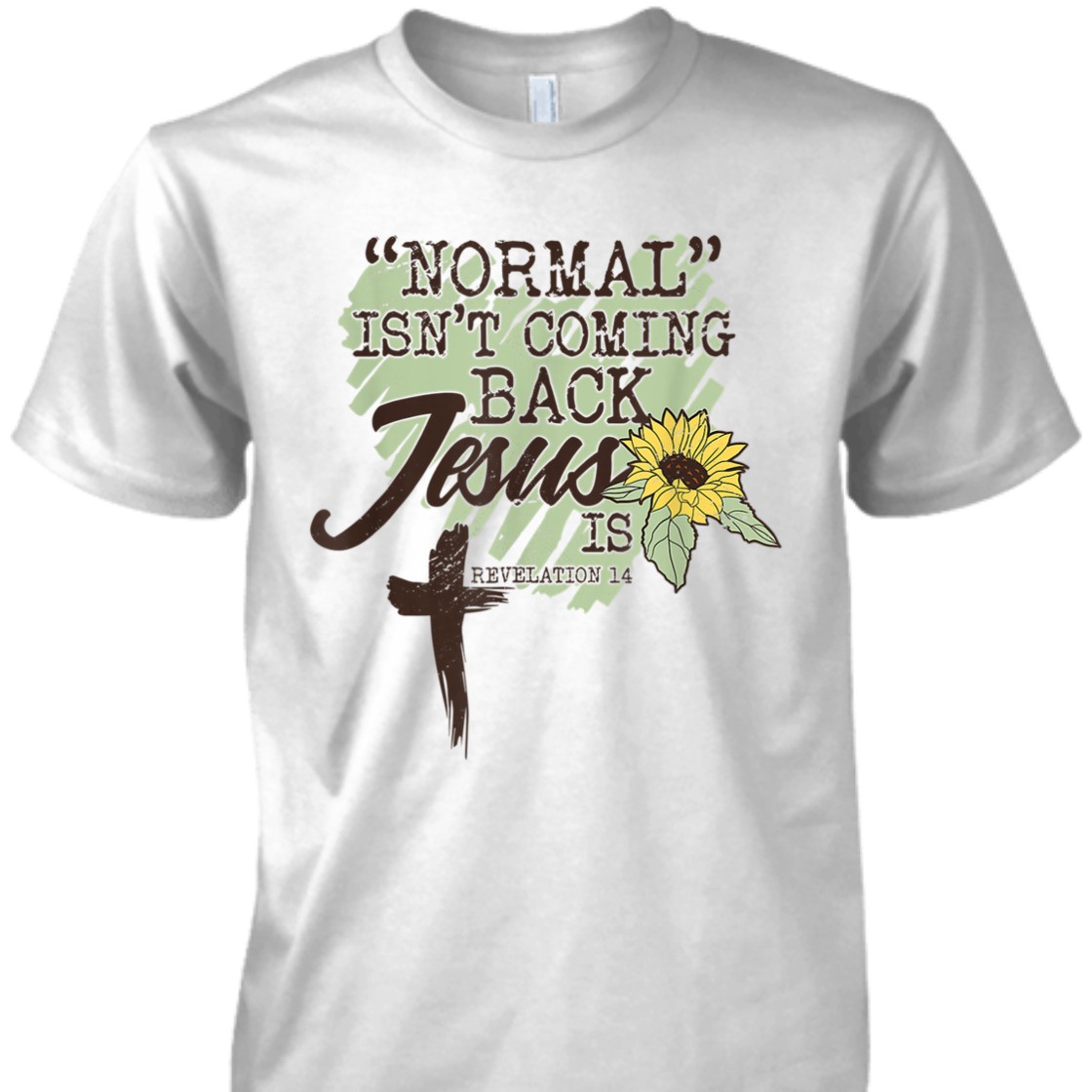 Bible Verse T-Shirt Sunflower Normal Isn't Coming Back Jesus Is Revelation 14 Bible Verse T-Shirt Sunflower Normal Isn't Coming Back Jesus Is Revelation 14