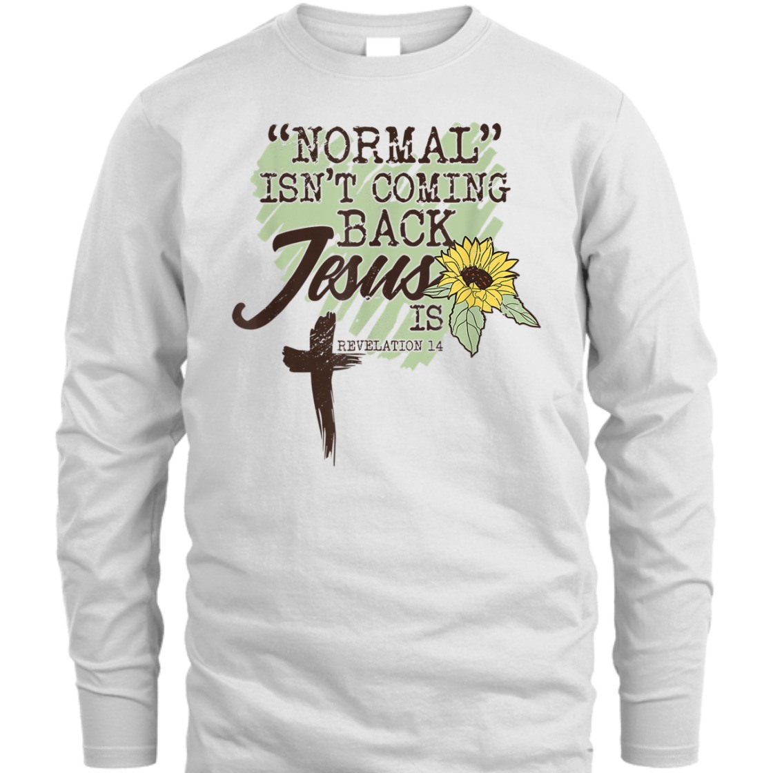 Bible Verse T-Shirt Sunflower Normal Isn't Coming Back Jesus Is Revelation 14 Bible Verse T-Shirt Sunflower Normal Isn't Coming Back Jesus Is Revelation 14
