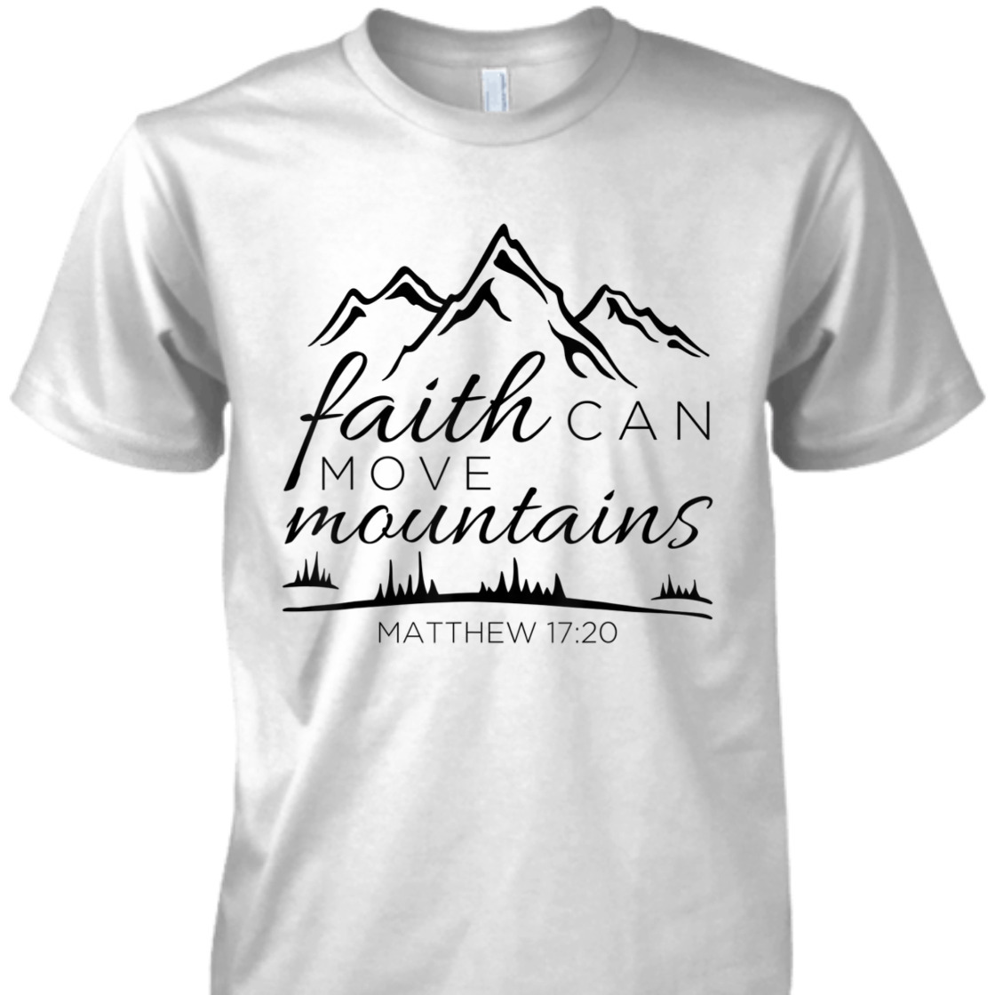 Christian Religious Bible Verse T-Shirt Faith Can Move Mountains Matthew 17:20 Christian Religious Bible Verse T-Shirt Faith Can Move Mountains Matthew 17:20