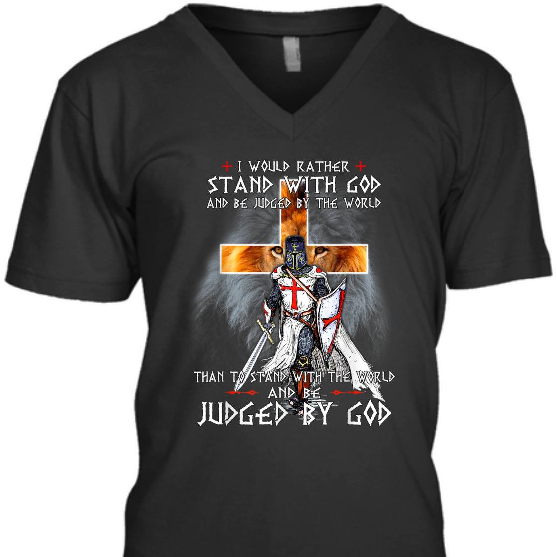I Would Rather Stand With God And Be Judged By The World T-Shirt Knight Templar Armor Of God I Would Rather Stand With God And Be Judged By The World T-Shirt Knight Templar Armor Of God