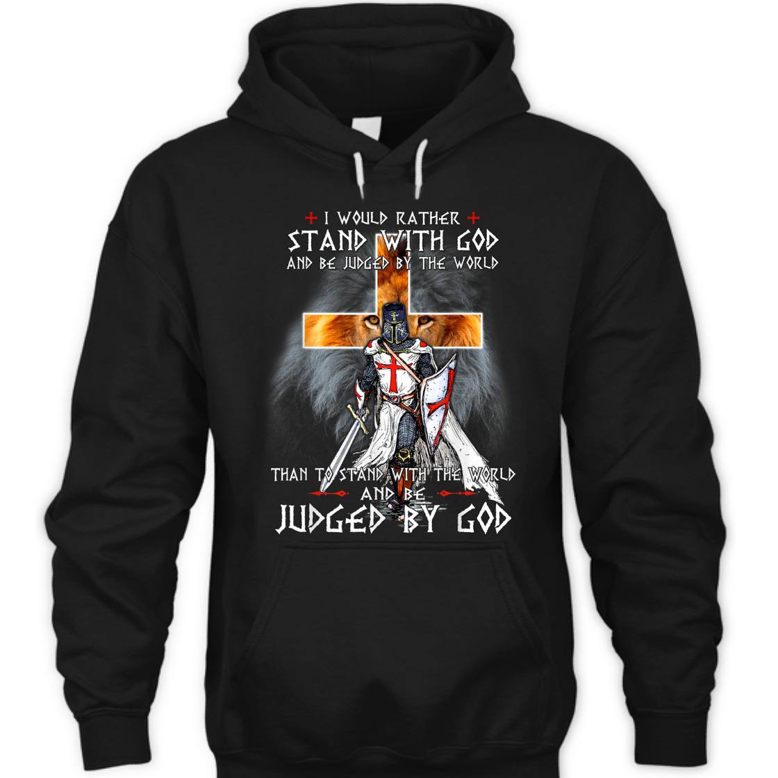 I Would Rather Stand With God And Be Judged By The World T-Shirt Knight Templar Armor Of God I Would Rather Stand With God And Be Judged By The World T-Shirt Knight Templar Armor Of God