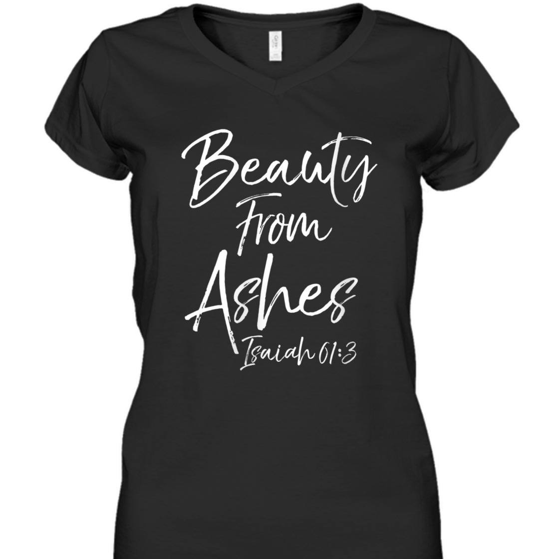 Beauty From Ashes Isaiah 61:3 Christian Bible Verse T-Shirt