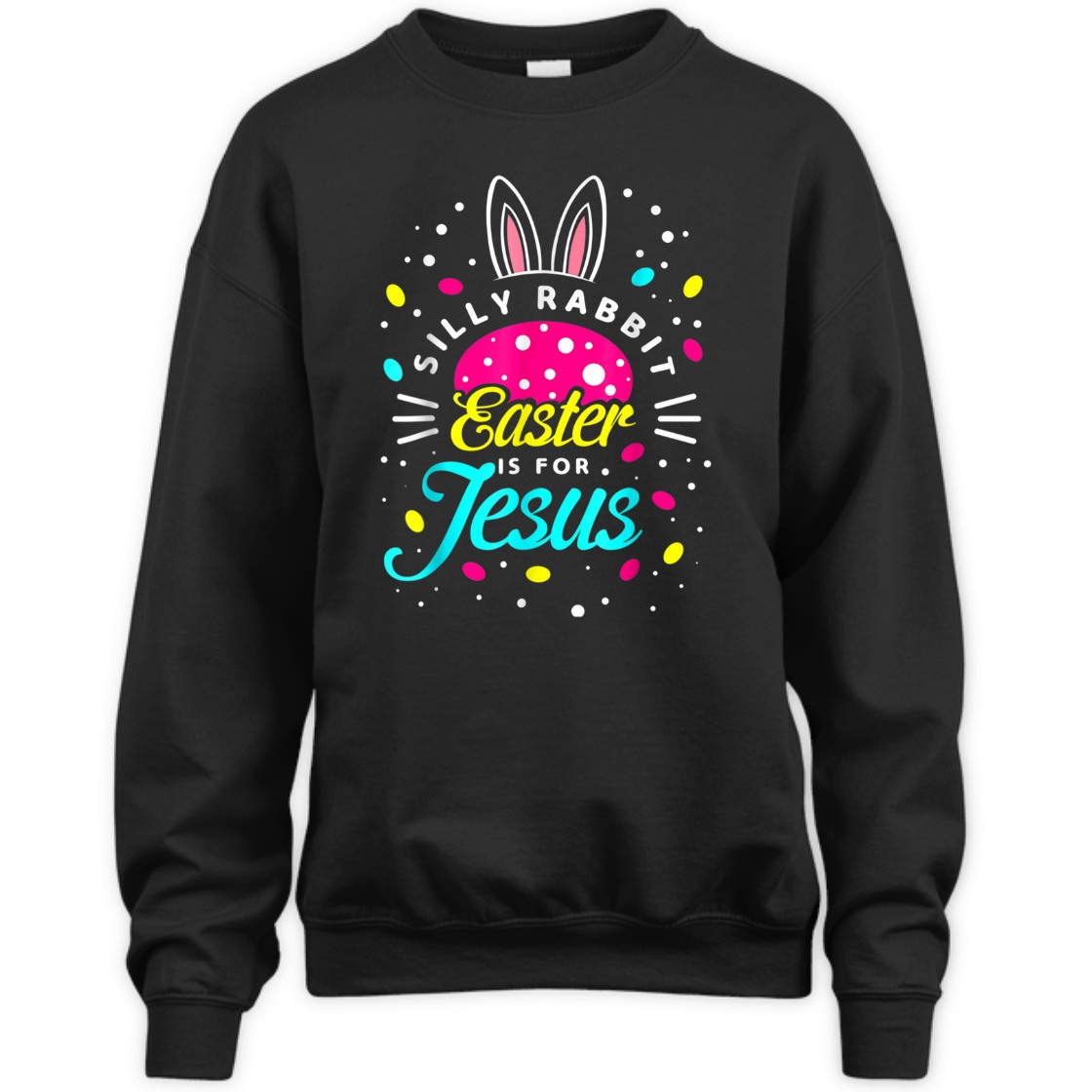 Easter Day T-Shirt Silly Rabbit Is For Jesus Easter Day T-Shirt Silly Rabbit Is For Jesus