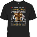 Armor Of God I Would Rather Stand With God T-Shirt Knight Templar With Lion Of Judah Armor Of God I Would Rather Stand With God T-Shirt Knight Templar With Lion Of Judah