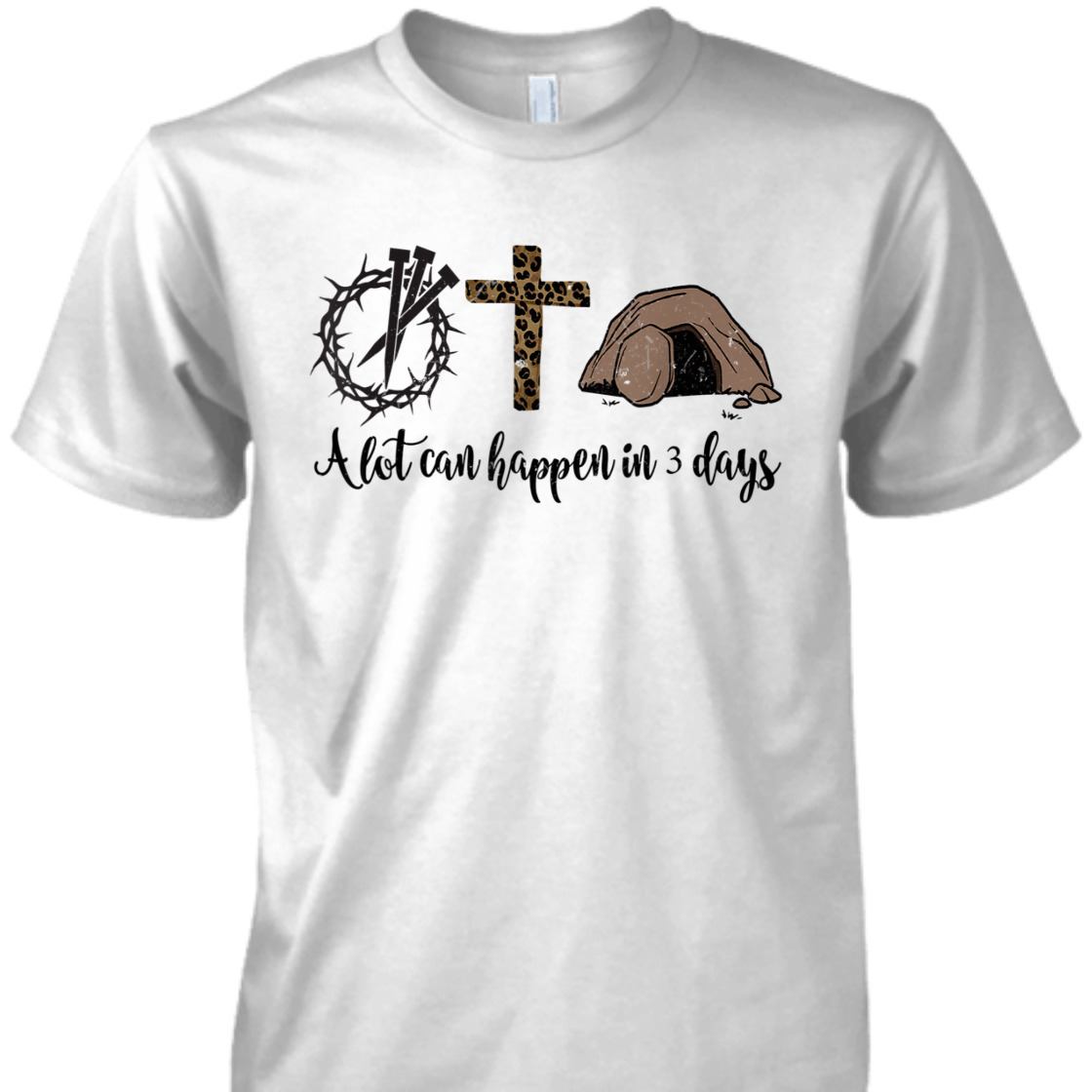 A Lot Can Happen In 3 Days Hallelujah Easter Day T-Shirt A Lot Can Happen In 3 Days Hallelujah Easter Day T-Shirt