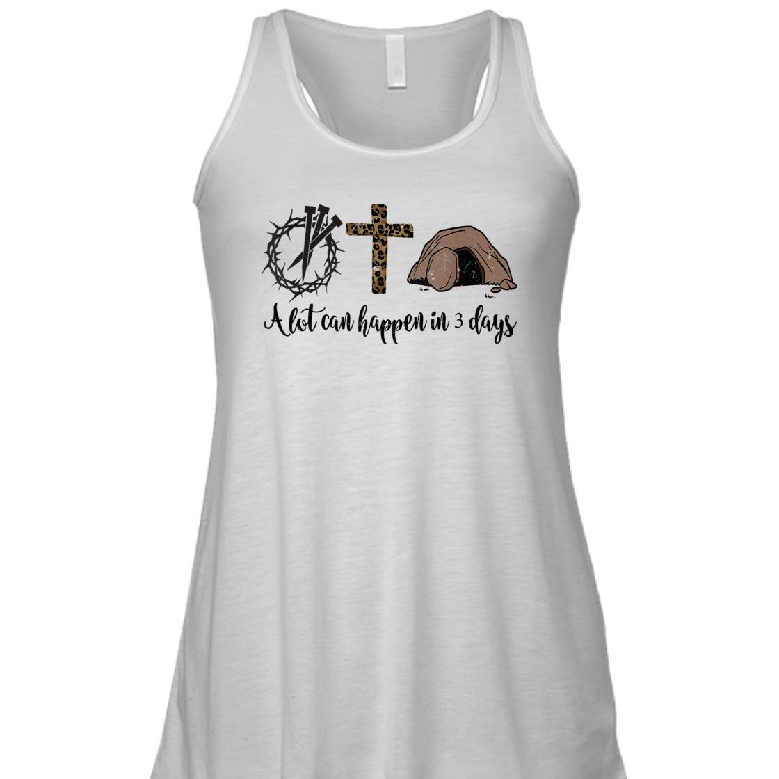 A Lot Can Happen In 3 Days Hallelujah Easter Day T-Shirt A Lot Can Happen In 3 Days Hallelujah Easter Day T-Shirt