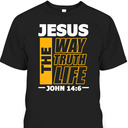 Jesus The Way Truth Life John 14:6 Christian Bible Verse T-Shirt