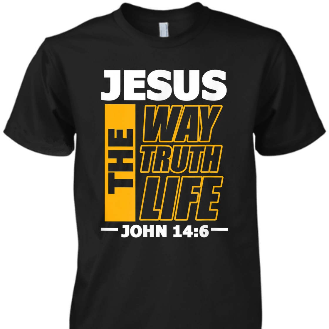 Jesus The Way Truth Life John 14:6 Christian Bible Verse T-Shirt Jesus The Way Truth Life John 14:6 Christian Bible Verse T-Shirt