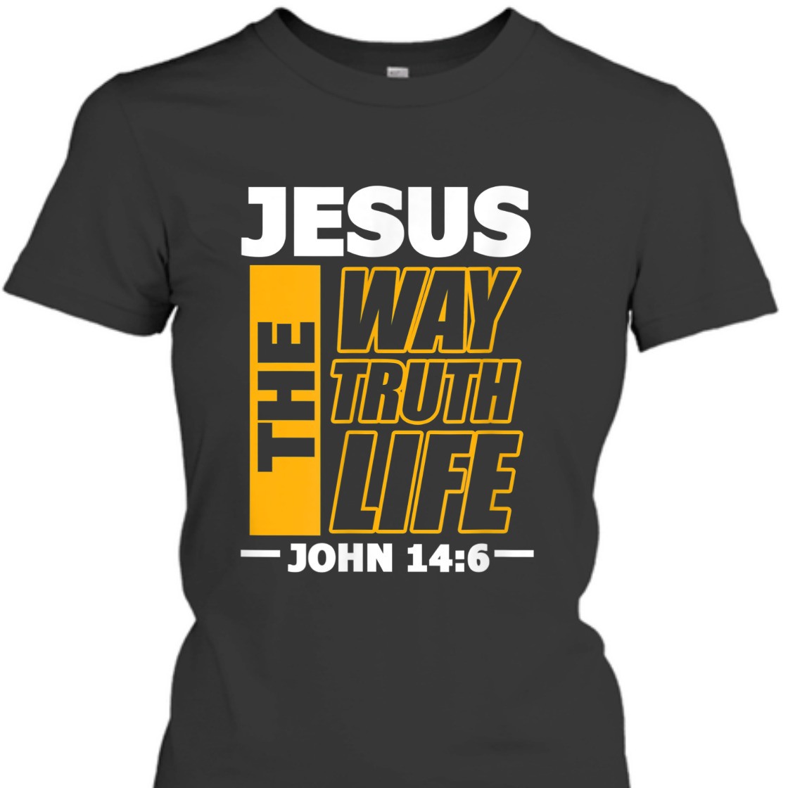 Jesus The Way Truth Life John 14:6 Christian Bible Verse T-Shirt Jesus The Way Truth Life John 14:6 Christian Bible Verse T-Shirt