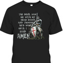 The Devil Saw Me With My Head Down Until I Said Amen Armor Of God T-Shirt The Devil Saw Me With My Head Down Until I Said Amen Armor Of God T-Shirt