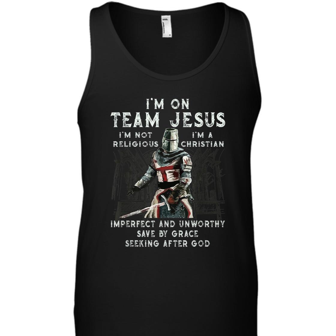 Armor Of God Knight Templar T-Shirt I'm On Team Jesus I'm A Save By Grace Seeking After God Armor Of God Knight Templar T-Shirt I'm On Team Jesus I'm A Save By Grace Seeking After God