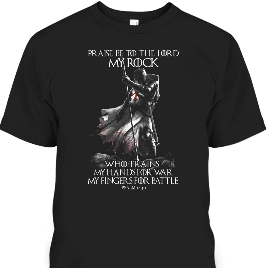 Knight Templar Praise Be To The Lord My Rock Armor Of God Knight Templar T-Shirt Psalm 144:1