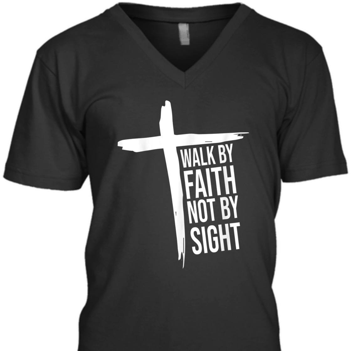 Walk By Faith Not By Sight T-Shirt With Christian Cross Perfect Gift For Believers Walk By Faith Not By Sight T-Shirt With Christian Cross Perfect Gift For Believers