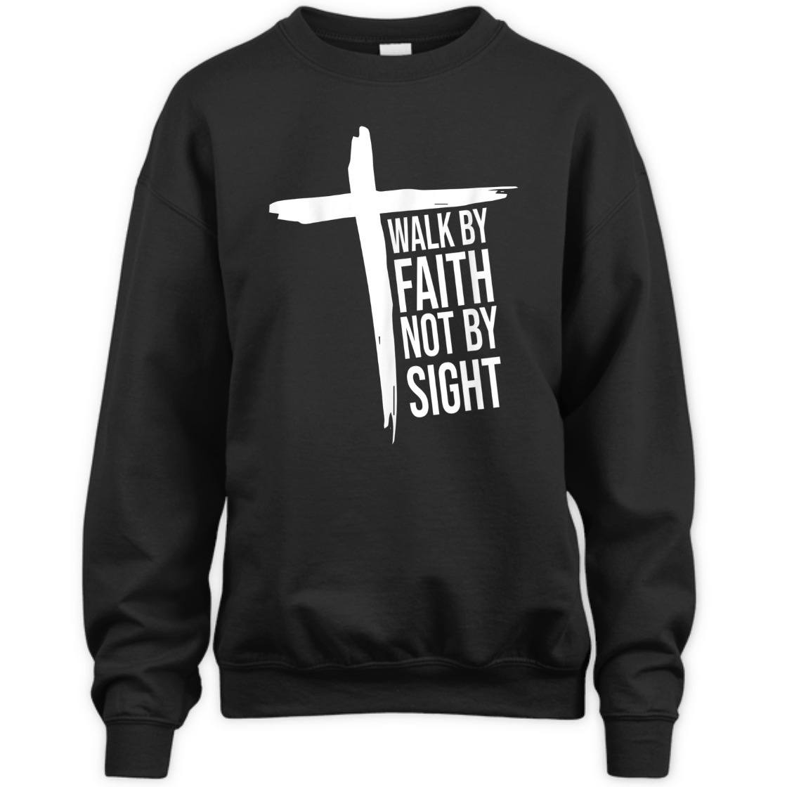 Walk By Faith Not By Sight T-Shirt With Christian Cross Perfect Gift For Believers Walk By Faith Not By Sight T-Shirt With Christian Cross Perfect Gift For Believers