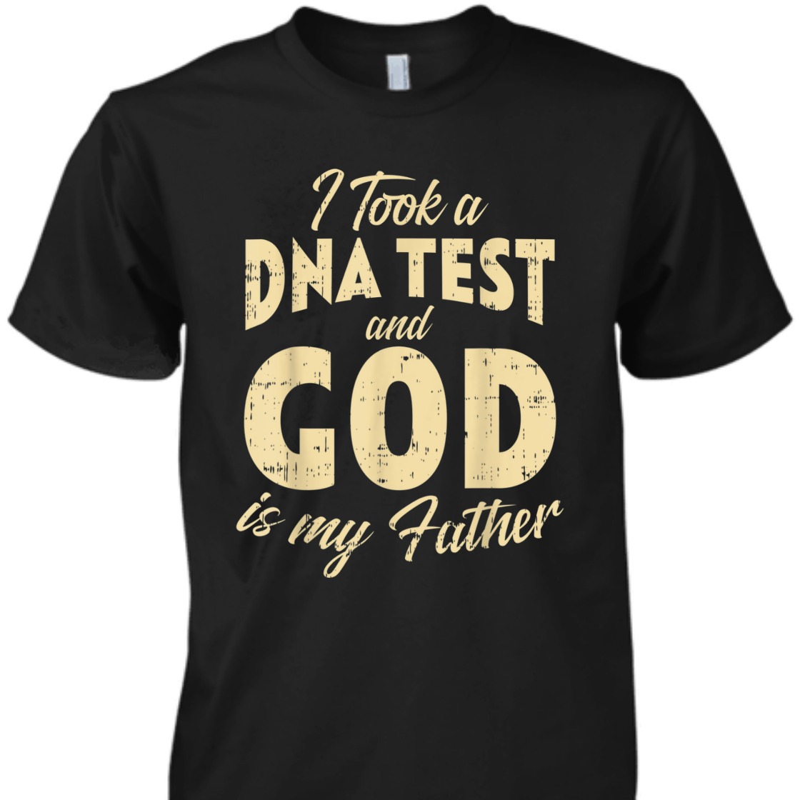 DNA Test And God My Father Funny Jesus Christ Religious T-Shirt DNA Test And God My Father Funny Jesus Christ Religious T-Shirt