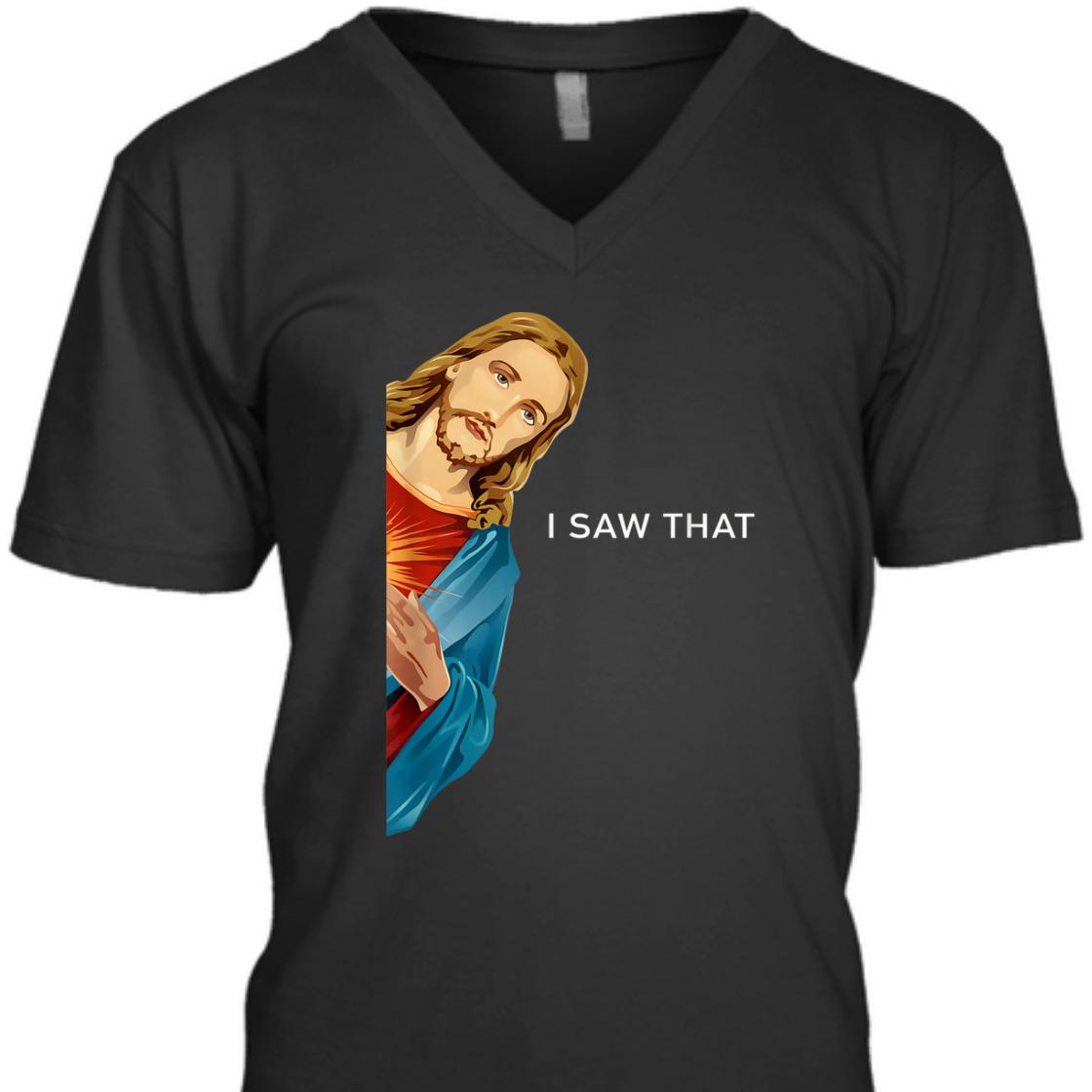 Funny Christian Jesus I Saw That Perfect T-Shirt For Any Christian Funny Christian Jesus I Saw That Perfect T-Shirt For Any Christian