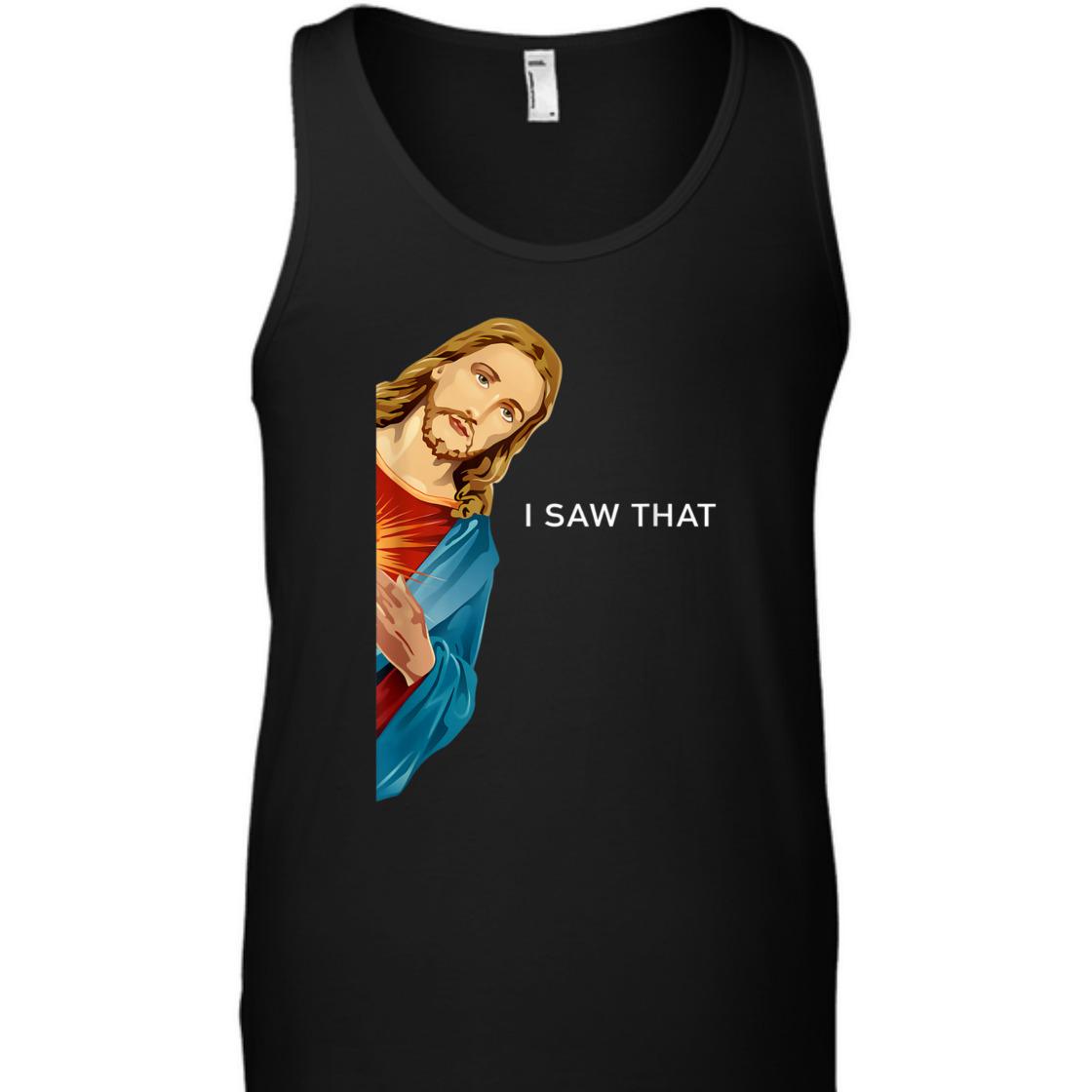 Funny Christian Jesus I Saw That Perfect T-Shirt For Any Christian Funny Christian Jesus I Saw That Perfect T-Shirt For Any Christian