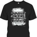 For The Wages Of Sin Is Death Romans 6:23 Christian Religious Bible Verse T-Shirt For The Wages Of Sin Is Death Romans 6:23 Christian Religious Bible Verse T-Shirt