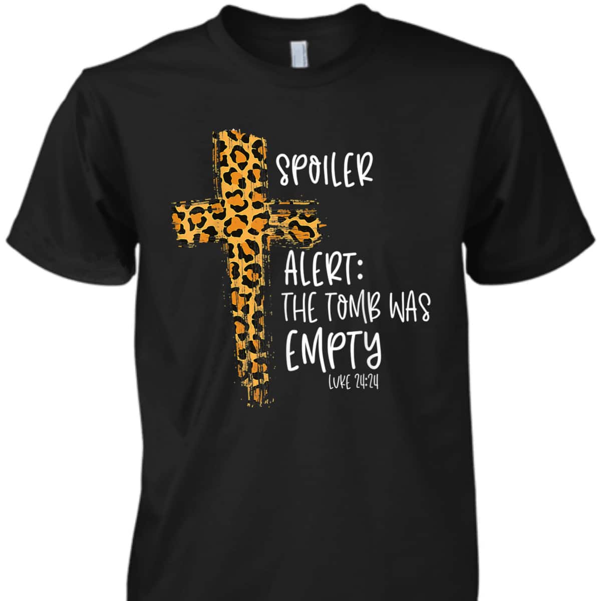 Spoiler Alert Tomb Was Empty Luke 24:24 T-Shirt Easter Day Religious Christian Gift Spoiler Alert Tomb Was Empty Luke 24:24 T-Shirt Easter Day Religious Christian Gift