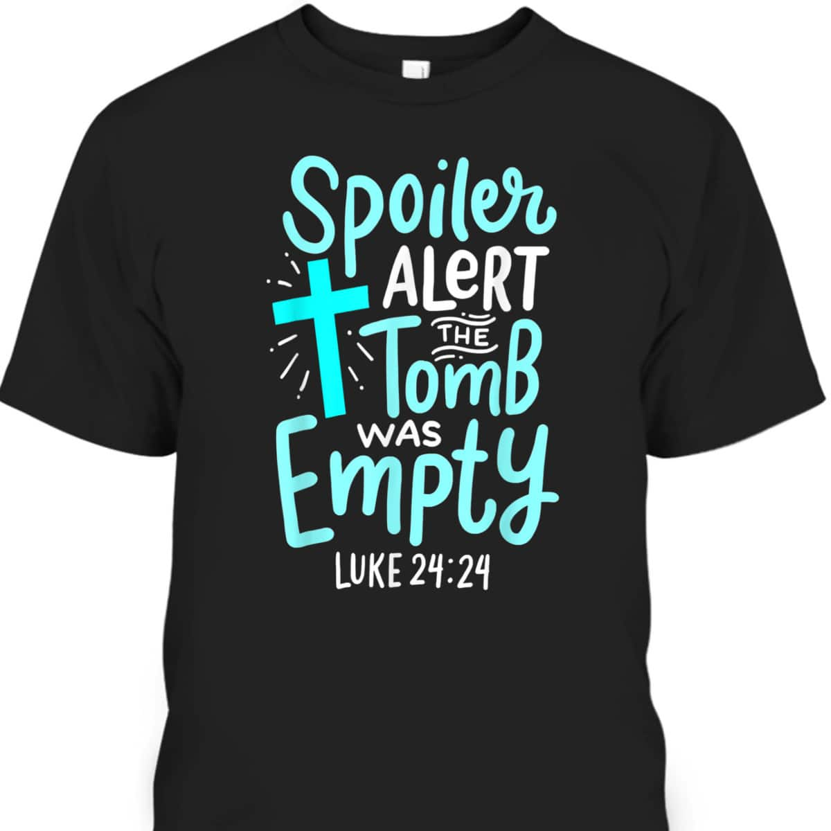 Religious Gift Spoiler Alert Tomb Was Empty T-Shirt Luke 24:24 Easter Day Gift