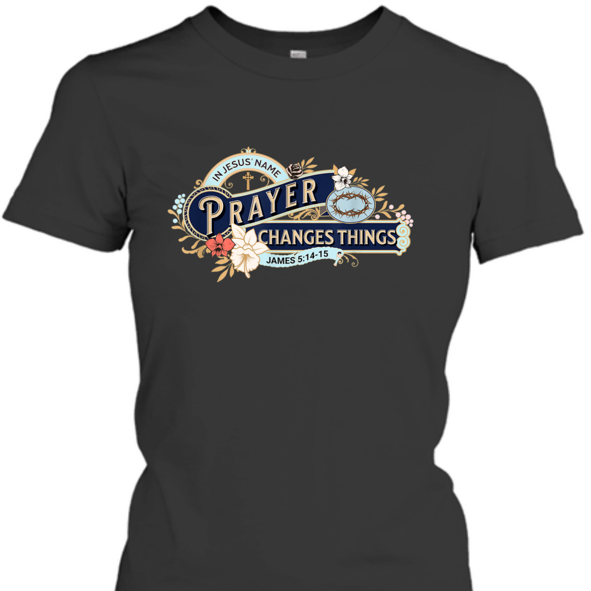 In Jesus Name Prayer Changes Things James 5:14-15 Bible Verse Religious T-Shirt