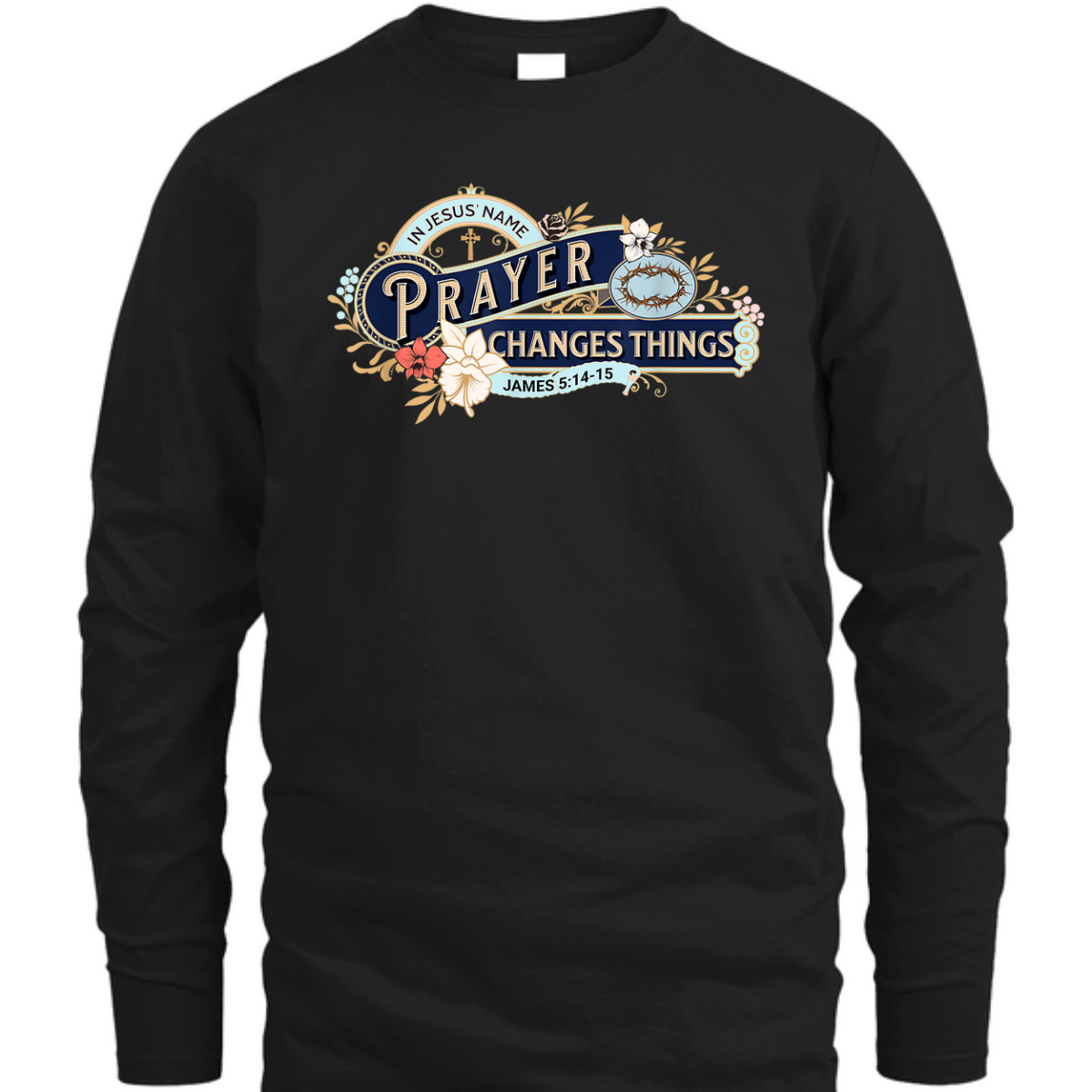 In Jesus Name Prayer Changes Things James 5:14-15 Bible Verse Religious T-Shirt In Jesus Name Prayer Changes Things James 5:14-15 Bible Verse Religious T-Shirt