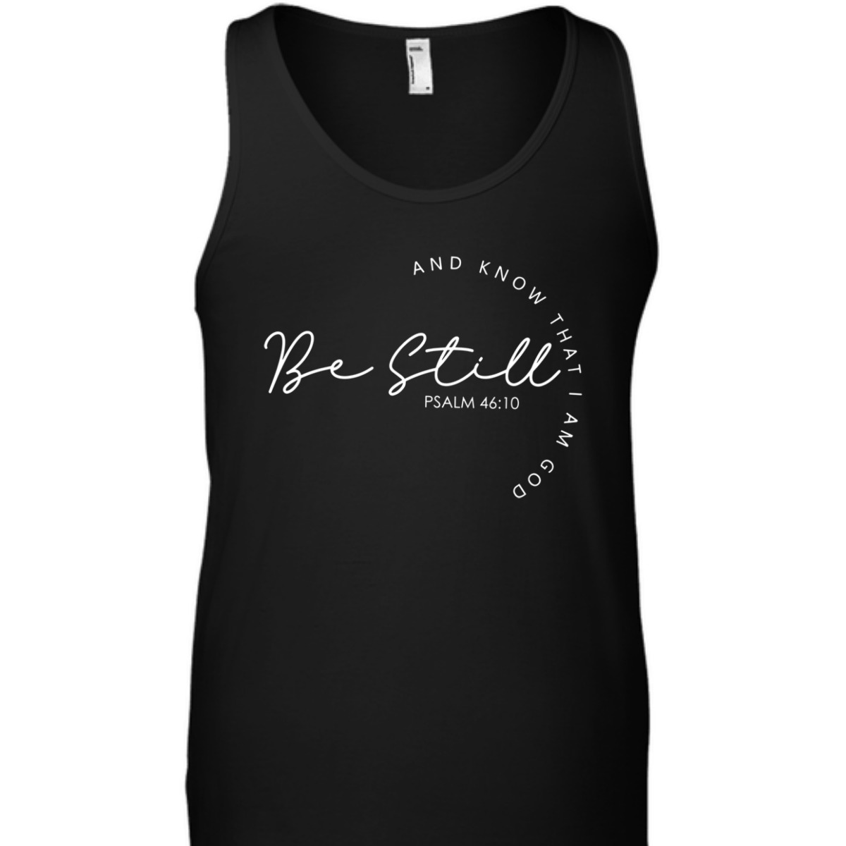 Christian Faith Bible Verse T-Shirt Be Still And Know That I Am God Psalm 46:10 Christian Faith Bible Verse T-Shirt Be Still And Know That I Am God Psalm 46:10