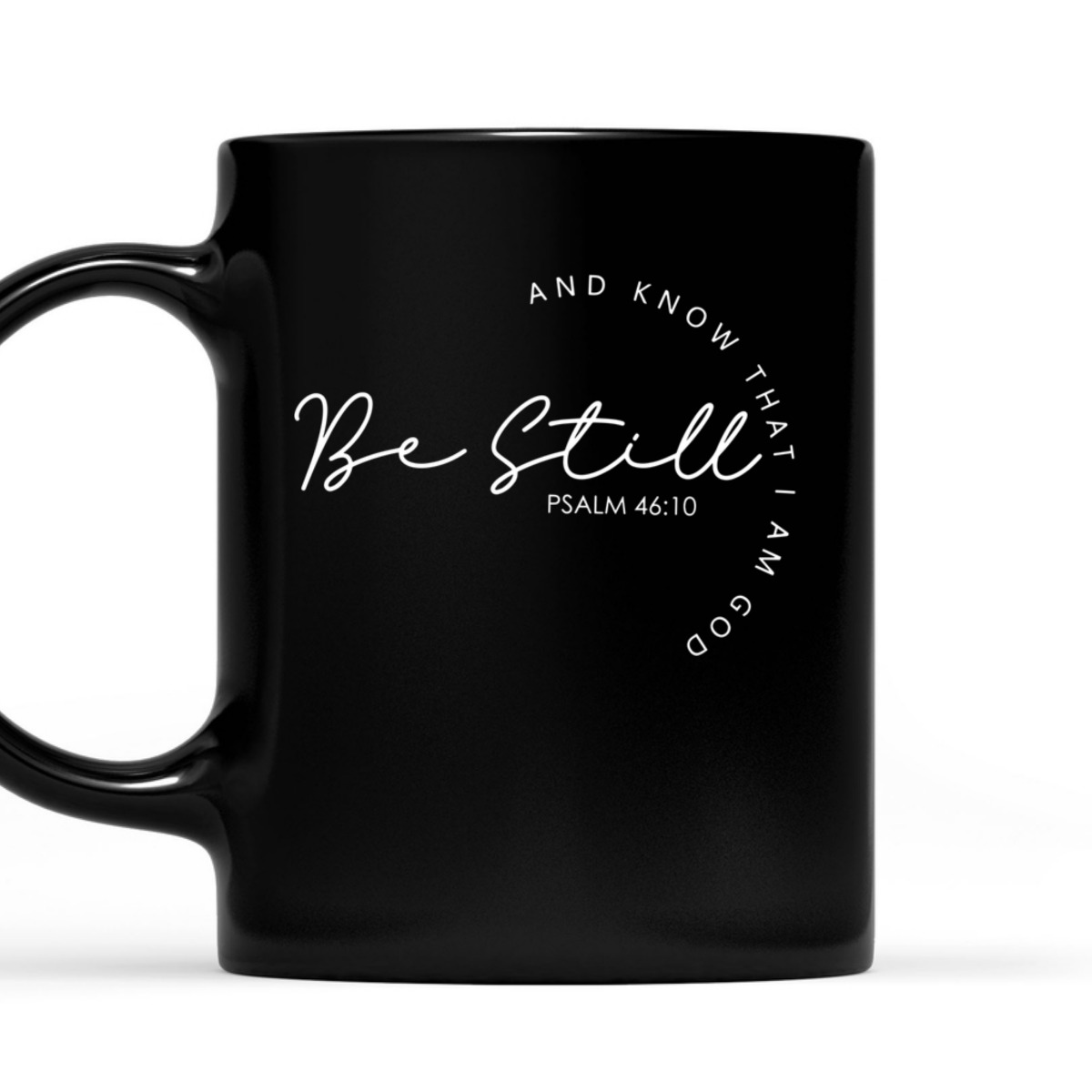 Christian Faith Bible Verse T-Shirt Be Still And Know That I Am God Psalm 46:10