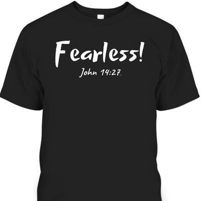 Christian Inspirational Bible Verse T-Shirt John 14:27 Fearless