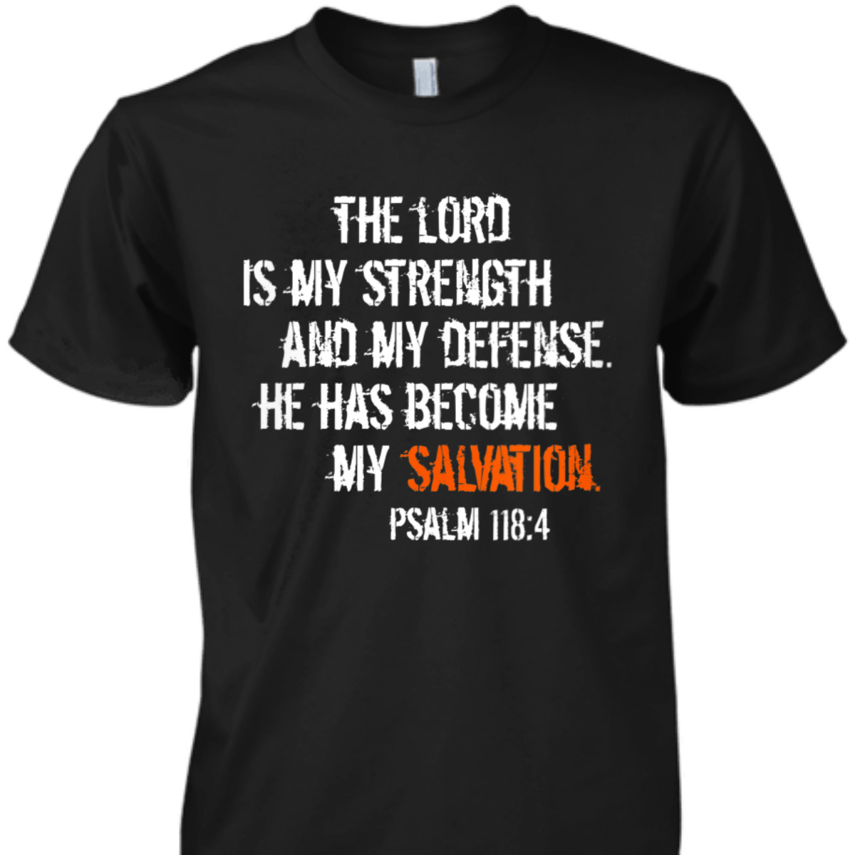 Bible Verse T-Shirt He Has Become My Salvation Psalm 118:4 Religious Bible Verse T-Shirt He Has Become My Salvation Psalm 118:4 Religious