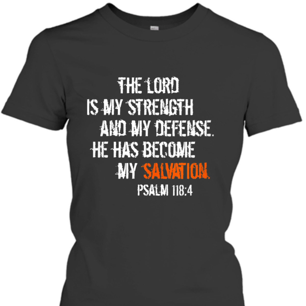 Bible Verse T-Shirt He Has Become My Salvation Psalm 118:4 Religious