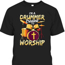 Christian Drummer T-Shirt I'm A Drummer Created To Worship Christian Drummer T-Shirt I'm A Drummer Created To Worship