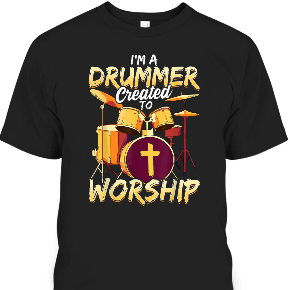 Christian Drummer T-Shirt I'm A Drummer Created To Worship Christian Drummer T-Shirt I'm A Drummer Created To Worship