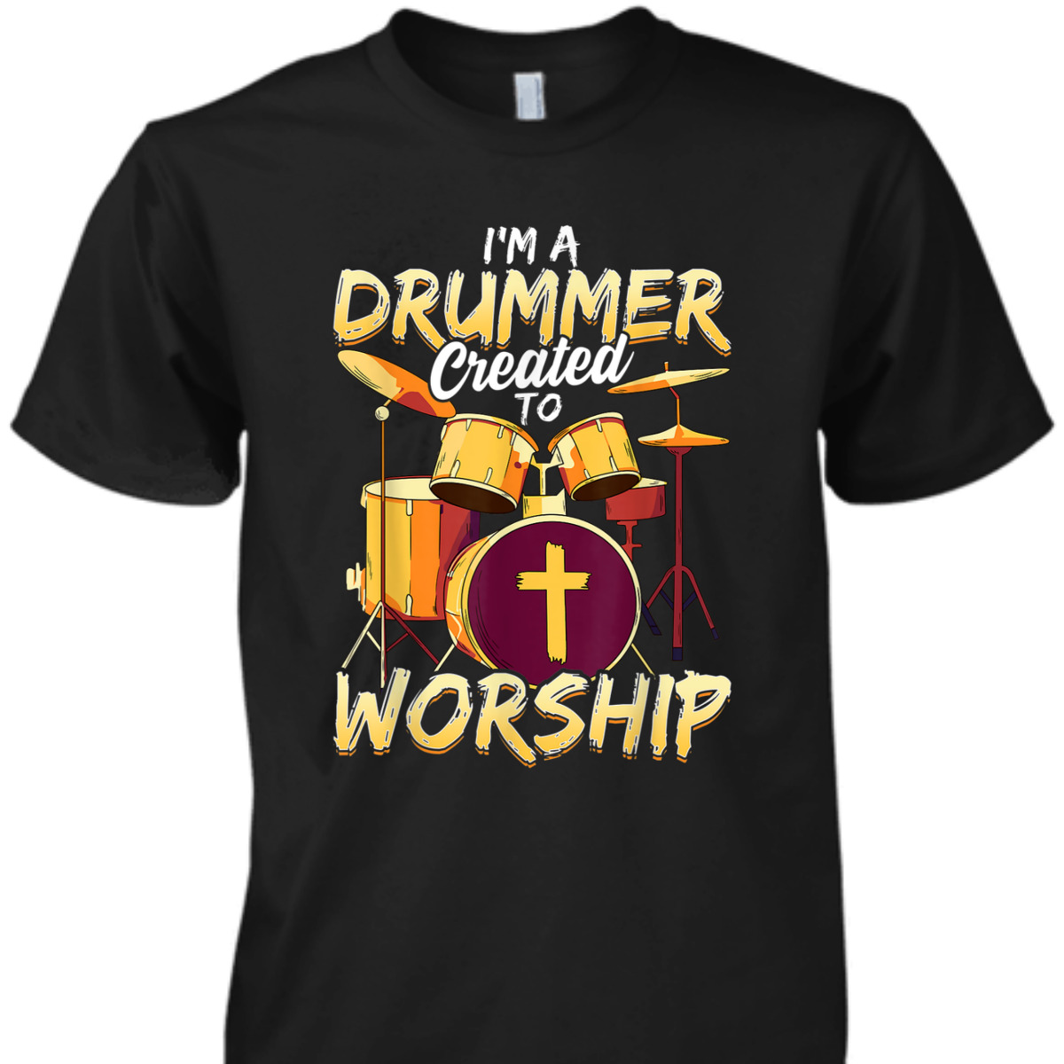 Christian Drummer T-Shirt I'm A Drummer Created To Worship