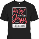This Girl Runs On Jesus And Cheerleading Christian Cheerleader T-Shirt