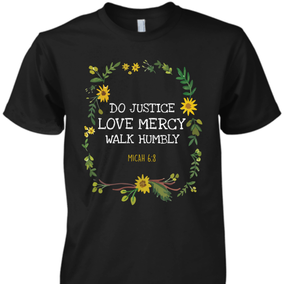 Do Justice Love Mercy Walk Humbly Micah 6:8 Christian Bible Verse T-Shirt Do Justice Love Mercy Walk Humbly Micah 6:8 Christian Bible Verse T-Shirt