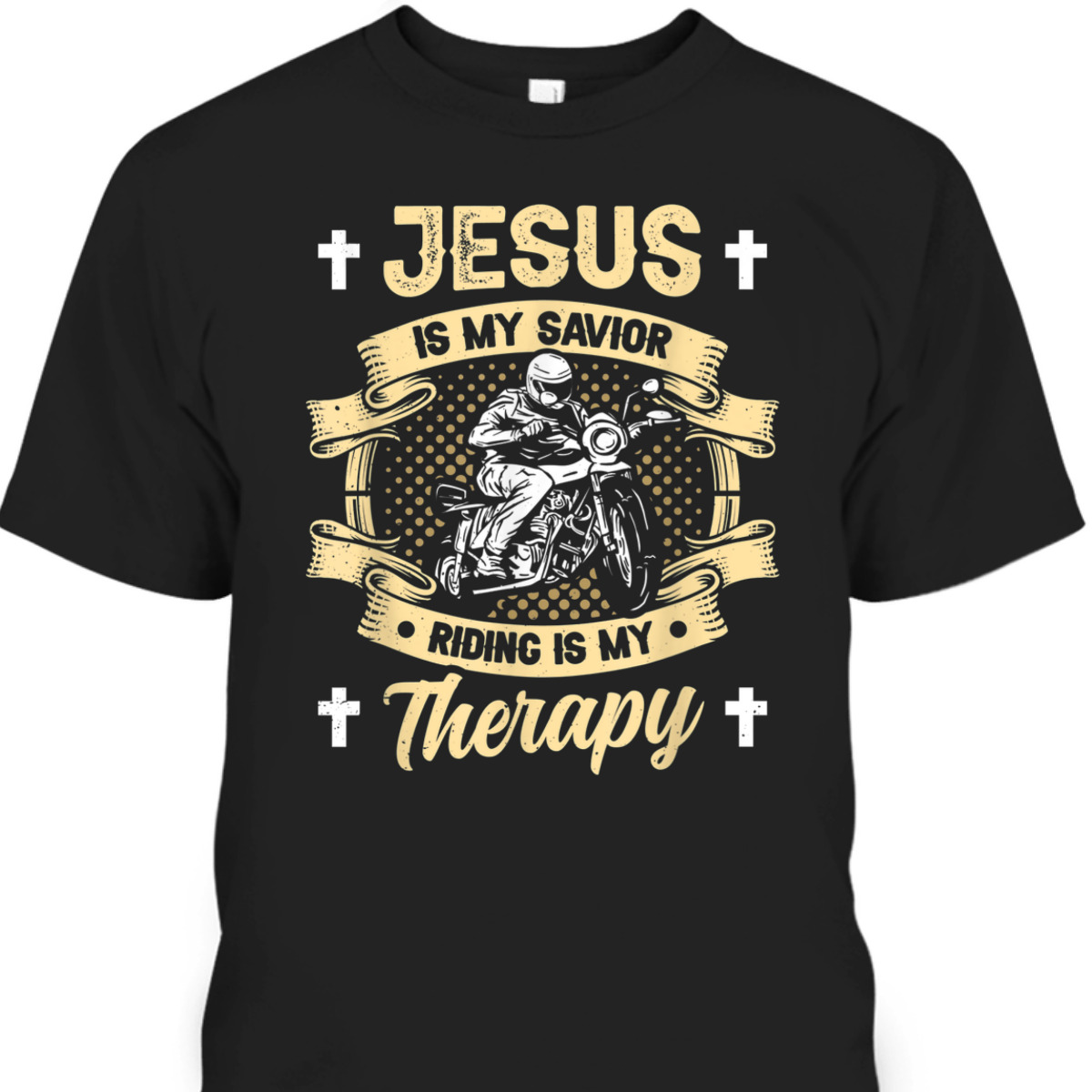 Jesus Is My Savior Riding Is My Therapy T-Shirt Motorcycle Biker Gift Jesus Is My Savior Riding Is My Therapy T-Shirt Motorcycle Biker Gift