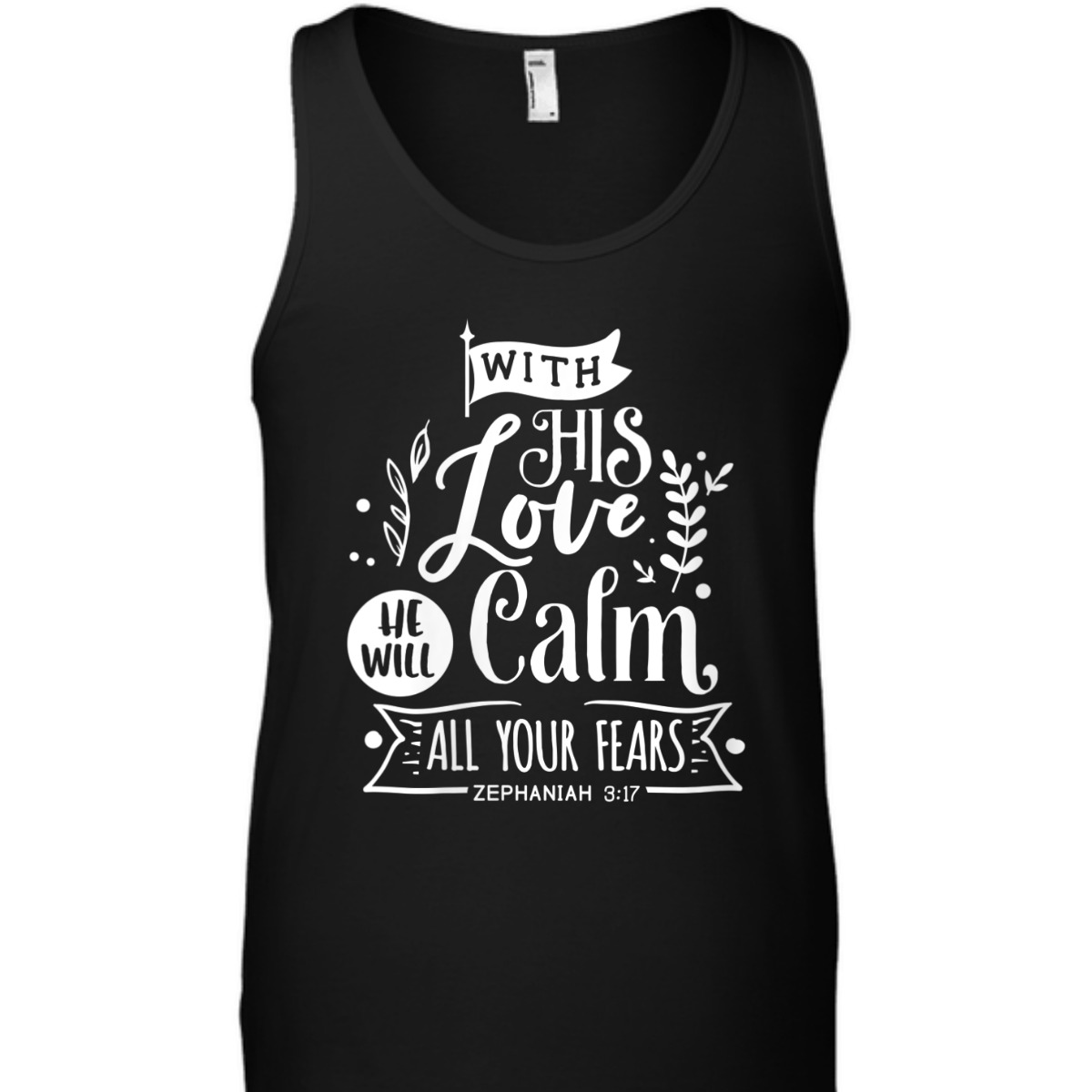 With His Love We Will Calm All Your Fears Zephaniah 3:17 Bible Verse T-Shirt