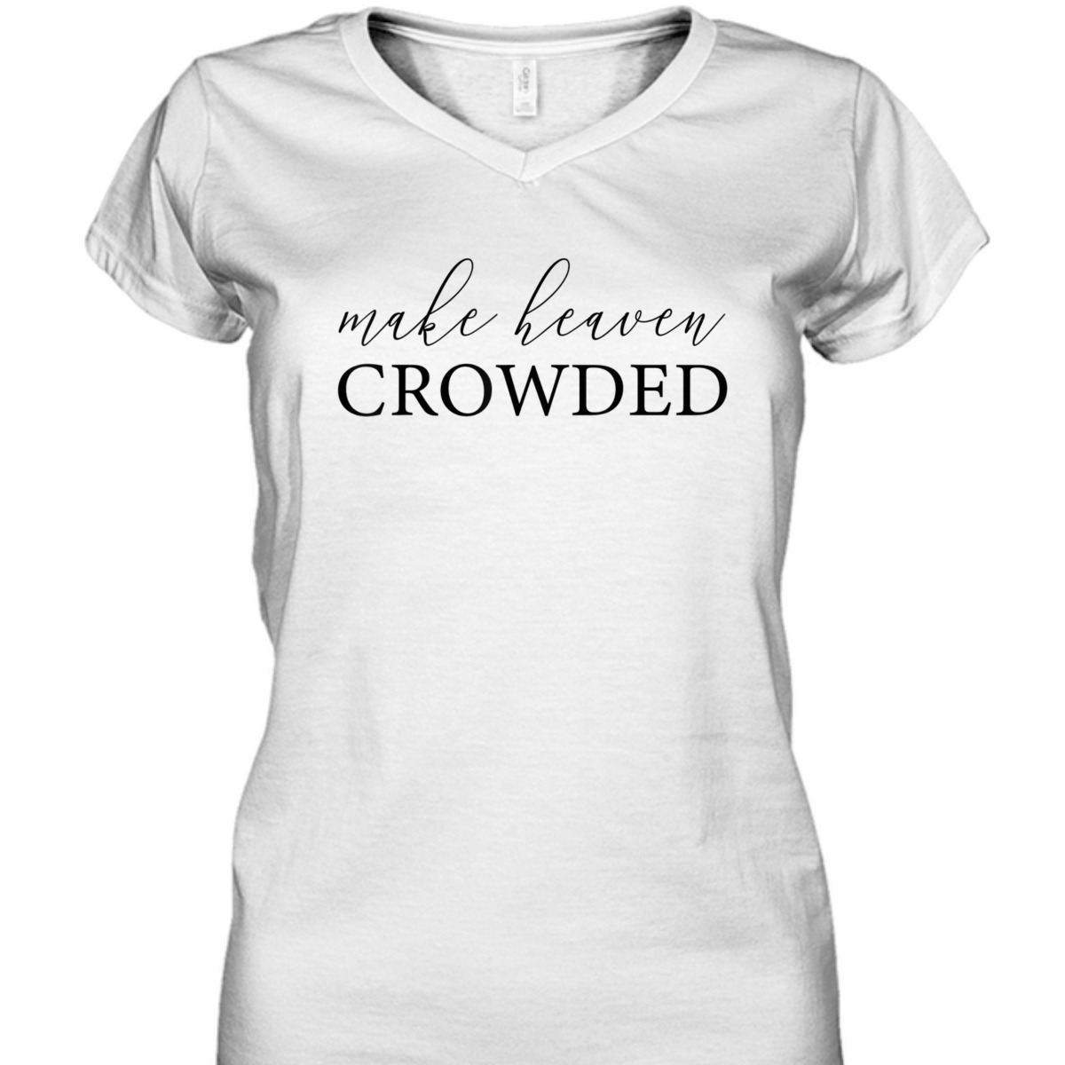 Make Heaven Crowded T-Shirt Christian Religious Gift Make Heaven Crowded T-Shirt Christian Religious Gift